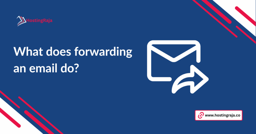 what does forwarding an email do